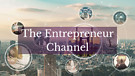 The Entrepreneur Channel