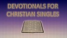 Devotionals For Christian Singles Volume 1