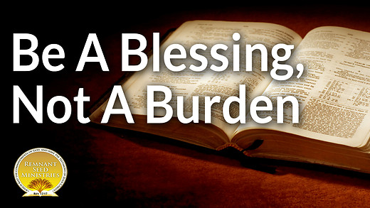 Be A Blessing, Not A Burden Service Preview