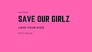 Save Our Girlz