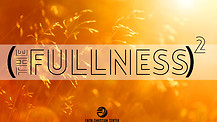 The Fullness (Squared) - Part 2