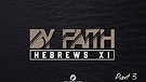 By Faith - Part 3