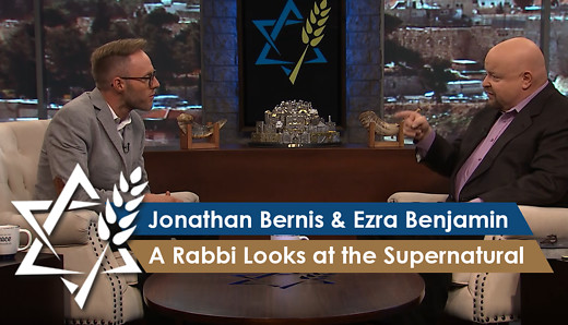 Jonathan Bernis & Ezra Benjamin | A Rabbi Looks at the Supernatural