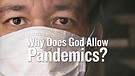 Why Does God Allow Pandemics?