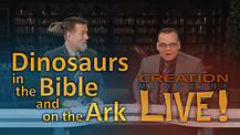 (8-05) Dinosaurs in the Bible and on the Ark
