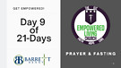 GET EMPOWERED! Day 9 of 21-Days of Prayer & Fast...
