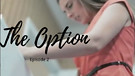 The Option (Trailer to Episode 2)