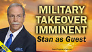 Military Takeover Imminent - Stan as Guest 05/07...