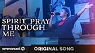 SPIRIT PRAY THROUGH ME!!! | Original Song (Compo...
