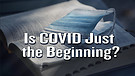 Is COVID Just the Beginning?