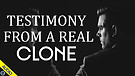 Testimony from a real Clone 06/14/2021