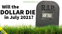 Will the Dollar die in July 2021? 07/13/2021