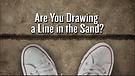 Are You Drawing a Line in the Sand?