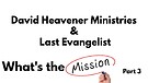 3. Mission of Last Evangelist David Heavener