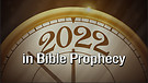2022 in Bible Prophecy