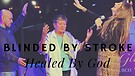 Blinded By Stroke Healed by Prayer