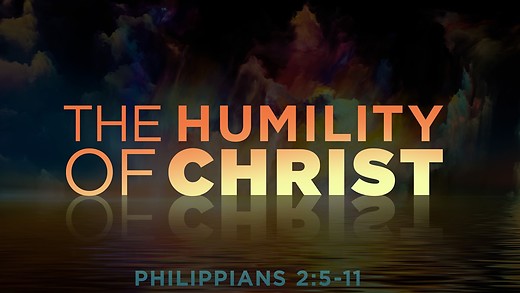 PHILIPPIANS (9): The Humility of Christ (Philippians 2:5-11)