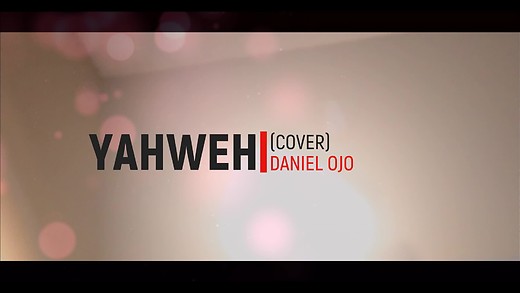 YAHWEH (Gospel Music) by Ojo Daniel