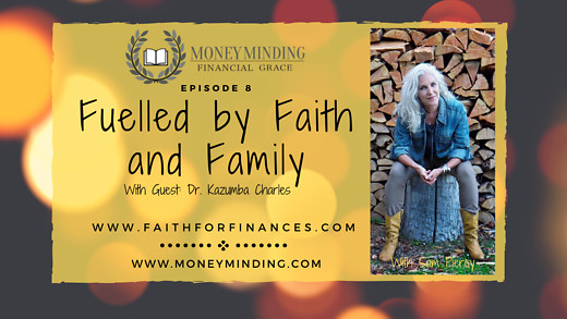 Fuelled By Faith & Family, Faith For Finances - Guest; Dr. Kazumba Charles