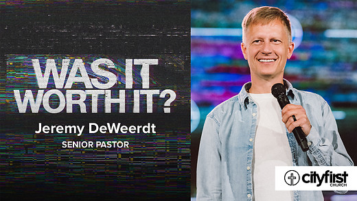 Was It Worth It? - Jeremy DeWeerdt