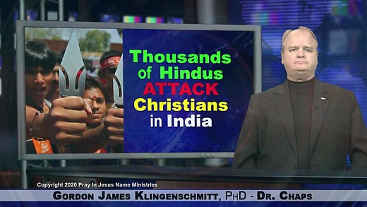 Dr. Chaps Reports Thousands of Hindus Attack Christians in India.