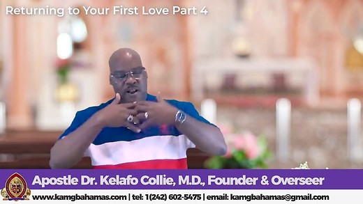 Part 4 - Returning to Your First Love | Apostle, Dr. Kelafo Collie