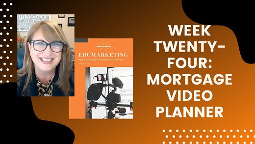 Week Twenty-Four: Mortgage Video Planner