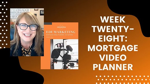 Week Twenty-Eight: Mortgage Video Planner