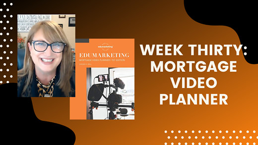 Week Thirty: Mortgage Video Planner