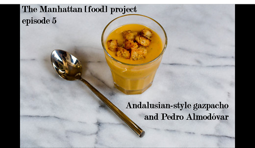 The Manhattan Food Project E5 Sicilian Andalusian Gazpacho (and Pedro Almodóvar)