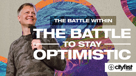 The Battle Within - The Battle to Stay Optimistic -Jeremy DeWeerdt