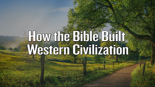 How the Bible Built Western Civilization