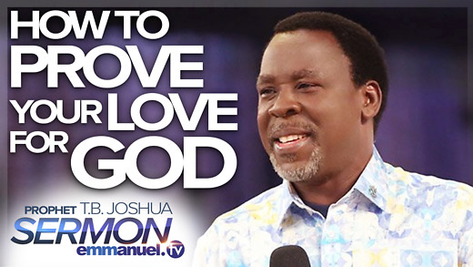 How To PROVE Your Love For God! | TB Joshua SERMON