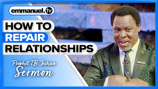How To REPAIR Relationships!!! | TB Joshua Sermon