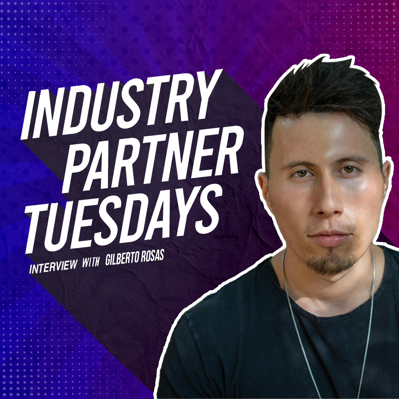 Industry Partner Tuesdays interview with Gilberto Rosas