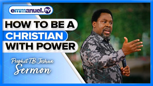 How To Be Born Again WITH POWER   | Prophet T.B. Joshua Sermon