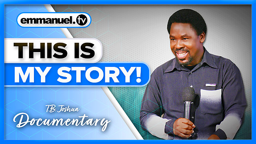THIS IS MY STORY: TB JOSHUA DOCUMENTARY